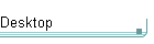 Desktop